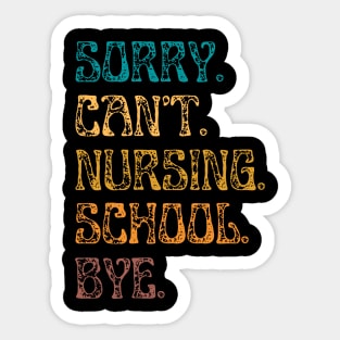 Sorry Can’t Nursing School Bye Sticker